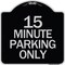 Signmission 15 Minute Parking Only Heavy-Gauge Aluminum Architectural Sign, 18" x 18", BS-1818-24419 A-DES-BS-1818-24419 - alternate 1